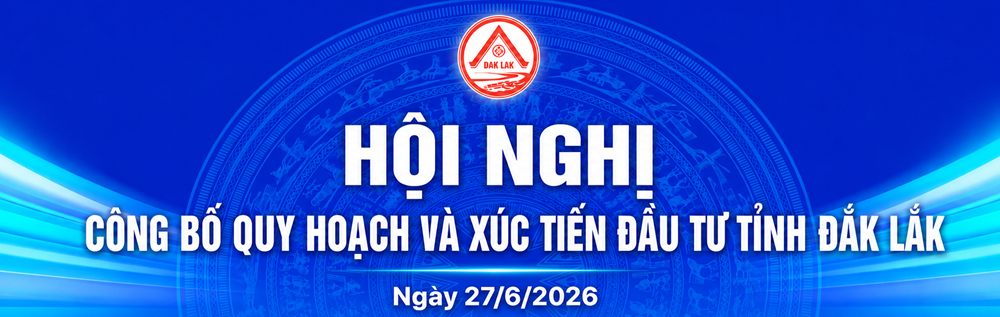 Hội nghị công bố quy hoạch và xúc tiến đầu tư tỉnh Đắk Lắk ngày 27/6/2026